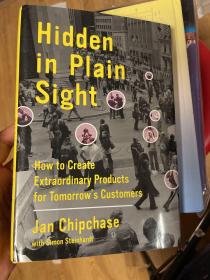 现货 Hidden in Plain Sight: How to Create Extraordinary Products for Tomorrow's Customers   英文原版  大卖点：如何创造颠覆未来的非凡产品和商业模式  简·奇普蔡斯（Jan Chipchase）