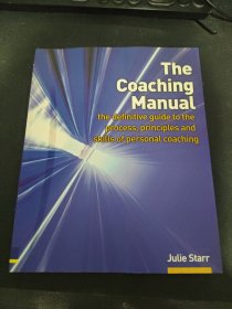 The Coaching Manual the definitive giide to the process，principles and skills of personal coaching 《指导手册》是个人指导过程、原则和技巧的最终指南