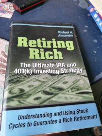 retiring rich : the ultimate ira and 401(k) investing strategy 富时退休:终极个人退休账户和401(k)投资策略