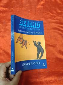 Beyond Phenomenology：Rethinking the Study of Religion   （小16开） 【详见图】