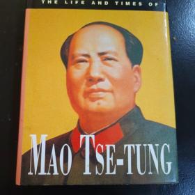 THE LIFE AND TIMES OF MAO TSE-TUNG