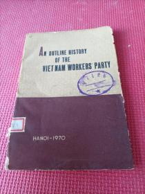 AN OUTLINE HISTORY OF THE VIET NAM WORKERS PARTY