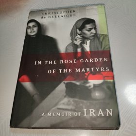 in the rose garden of the martyrs： a memoir of iran 在烈士的玫瑰园里：伊朗回忆录 英文原版 精装 毛边书