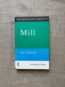 Routledge Philosophy Guidebook to Mill on Liberty (Routledge Philosophy GuideBooks) 约翰·密尔的《论自由》 劳特利奇哲学经典导读丛书【英文版，锁线装订】