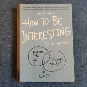 How to Be Interesting: An Instruction Manual