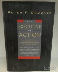 The Executive in Action: Three Classic Works on Management (Managing For Results Innovation and Entrepreneurship The Effective Executive）