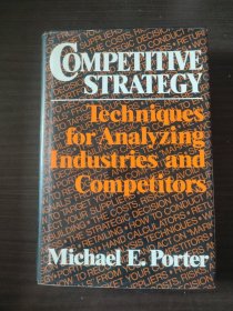 Competitive Strategy: Techniques for Analyzing Industries and Competitors