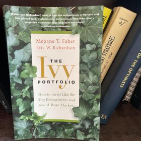 The Ivy Portfolio  How to Invest Like the Top Endowments and Avoid Bear Markets
