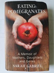 Eating Pomegranates: A Memoir of Mothers, Daughters and Genes