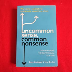 Uncommon Sense, Common Nonsense: Why Some Organisations Consistently Outperform Others