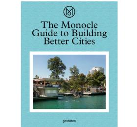 The Monocle Guide to Building Better Cities |【The Monocle Guide】构建美好城市