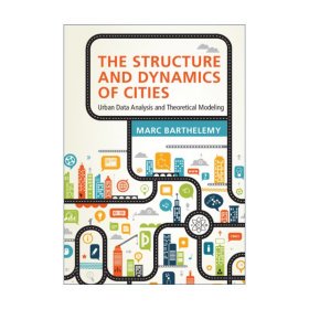 The Structure and Dynamics of Cities 城市的结构与动力学 城市数据分析与理论模型 Marc Barthelemy 精装