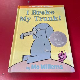 I Broke My Trunk! (An Elephant and Piggie Book)