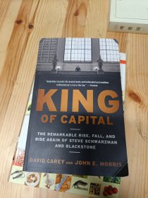 King of Capital：The Remarkable Rise, Fall, and Rise Again of Steve Schwarzman and Blackstone