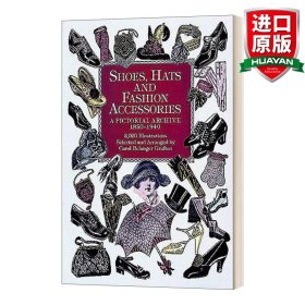 Shoes, Hats and Fashion Accessories  A Pictorial Archive, 1850-1940