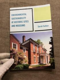 Environmental Sustainability at Historic Sites and Museums (American Association for State and Local History) 环境友好型历史古迹以及博物馆实践手册【英文版】