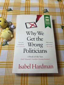 Why We Get the Wrong Politicians （A quick tour of British politics）一部解析英国政治体系失败原因 指出政党内部存在缺陷 并给出进一步解决方案的政治作品 获18年UK议会图书奖