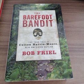 THE BAREFOOT BANDIT THE TRUE TALE OF Colton Harris-Moore,NEW AMERICAN OUTLAW