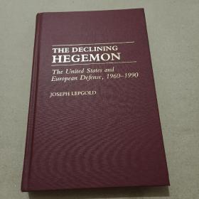 THE DECLINING HEGEMON:THE UNITED STATES AND EUROPEAN DEFENSE 1960-1990(衰落的霸权-美国和欧洲的防务）