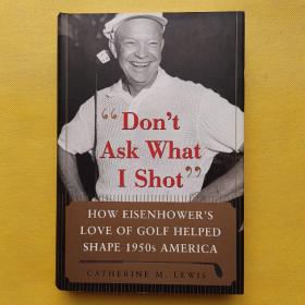 Don't Ask What I Shot:How Eiesenhower's Love of Golf Helped Shape 1950's America