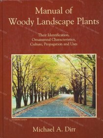 价可议 Manual of Woody Landscape Plants Their Identification Ornamental Characteristics Culture Propagation and Uses nmzdwzdw