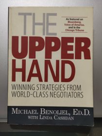 THE UPPER HAND: WINNING STRATEGIES FROM WORLD-CLASS NEGOTIATORS  (上手-国际谈判高手赢家策略  唐逸韵购藏）
