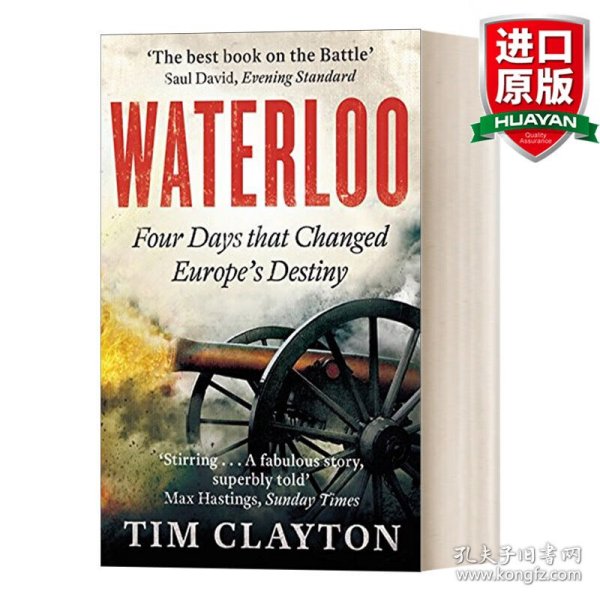 Waterloo: Four Days that Changed Europe’s Destiny