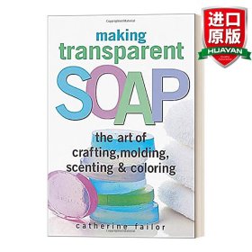 MakingTransparentSoap:TheArtofCrafting,Molding,Scenting&Coloring