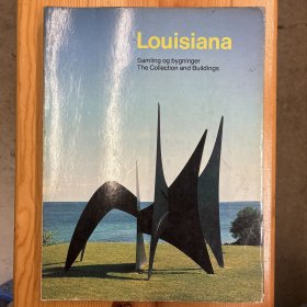 英文原版·《LOUISIANA：THE COLLECTIONG AND BUILDINGS》（路易斯安那：收藏品与建筑）·16开·软精装