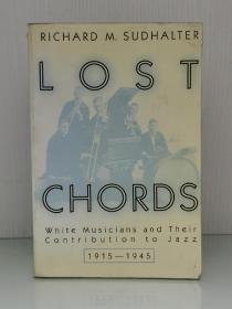 《失落的和弦：白人音乐家与爵士乐 1915-1945》 Lost Chords : White Musicians their Contribution to Jazz,1932-45（音乐）英文原版书