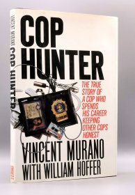 Cop Hunter : The True Story of a Cop Who Spends His Career Keeping Other Cops Honest