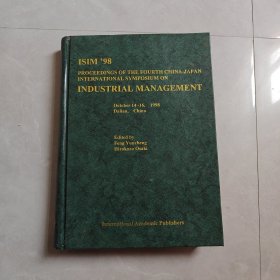 ISIM'98 PROCEEDINGS OF THE FOURTH CHINA JAPAN INTERNATIONAL SYMPOSIUM ON INDUSTRIAL MANAGEMENT（英文版）