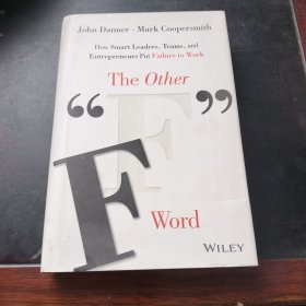 The Other "F" Word: How Smart Leaders, Teams, and Entrepreneurs Put Failure to Work
