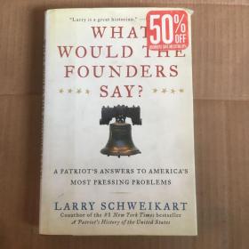 What Would the Founders Say?: A Patriot's Answers to America's Most Pressing Problems