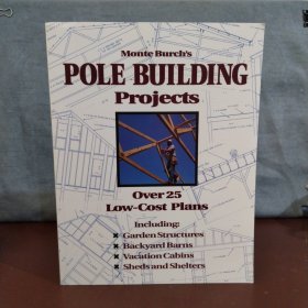 Monte Burch's Pole Building Projects: Over 25 Low-Cost Plans【英文原版】