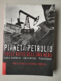 PLANETA PETROLIO:  SULLE ROTTE DELL'ORO NERO 《石油星球：走黑金之路》 意大利语 大16开插图本