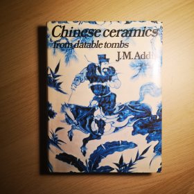 1978年初版 精装英文《从年代可考墓穴出土的中国陶瓷》 艾惕思（John Mansfield Addis）爵士 编著 Chinese Ceramics from datable tombs and some other dated material
