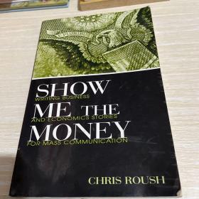 SHOW ME THE MONEY  writing business and economics stories for mass communication