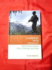 Gambling with Violence: State Outsourcing of War in Pakistan and IndiaState Outsourcing of War in Pakistan and India