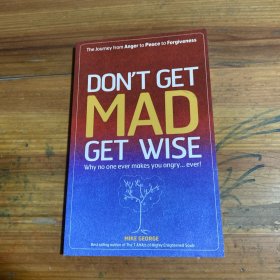 Don't Get Mad Get Wise: Why No One Ever Makes You Angry...Ever!