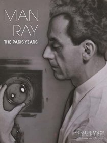 Man Ray: The Paris Years | 曼雷：巴黎那些年