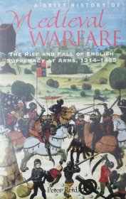 英文原版 中世纪战争史：英国的崛起与衰落 A Brief History of Medieval Warfare: the rise and fall of British Supermacy at Arms 1314-1485