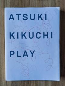 菊地敦己作品集 atsuki kikuchi play