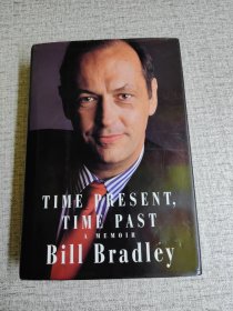 TIME PRESENT TIME PAST A MEMOIR BILL BRADLEY(毛边书）