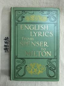 1898罕见本：English Lyrics from Spenser to Milton《斯宾塞到弥尔顿时期英国诗歌》1898年初版，出版社原装布面精装封面，手绘描金扉页，毛边本（两面毛边），书顶刷金，插画家设计封面并插图，著名艺术创新运动画家罗伯特·安宁·贝尔（Robert Anning Bell）插图，内含大约60幅精美线刻版插图。