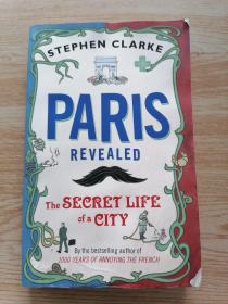 Paris Revealed: The Secret Life of a City 英文原版