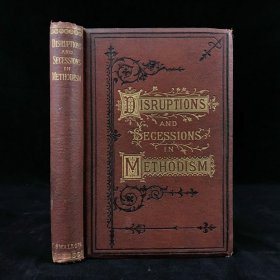 Disruptions and secessions in methodism. 1880年，《方法论中的中断与分裂》，漆布精装，封面书脊烫金压花