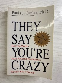 They Say Youre Crazy：How the Worlds Most Powerful Psychiatrists Decide Whos Normal 他們說你瘋了：世界上最強大的精神病學(xué)家如何決定誰是正常的 （1995年英文原版）32開（正版如圖、內(nèi)頁干凈
