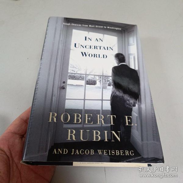 Robert Edward Rubin ：In an Uncertain World : Tough Choices from Wall Street to Washington 大