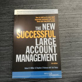 The New Successful Large Account Management: How to Hold onto Your Most Important Customers and Turn Them into Long Term Assets